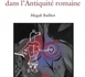 Magie et sortilèges dans l'Antiquité romaine. Archéologie des rituels et des images.