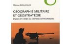 Géographie militaire et géostratégie : enjeux et crises du monde contemporain