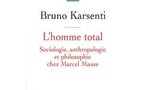 L'homme total : Sociologie, anthropologie et philosophie chez Marcel Mauss