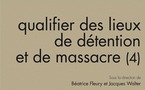 Qualifier des lieux de détention et de massacre (4). Dispositifs de médiation mémorielle.