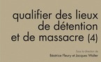 Mémoire des lieux de détention et de massacre. De la qualification à la requalification.