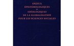 Enjeux épistémologiques et idéologiques de la Globalisation pour les sciences sociales
