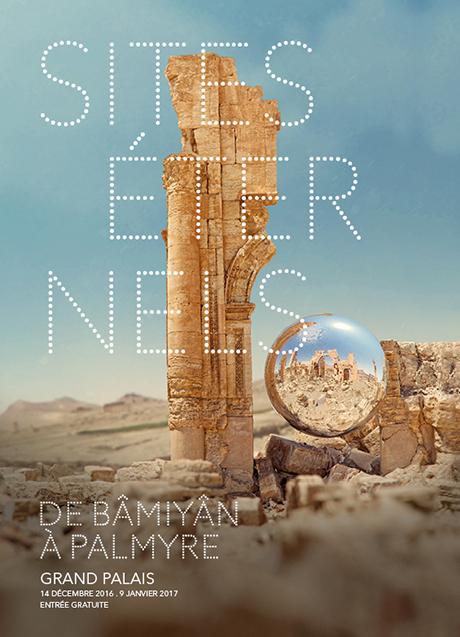 Sites éternels. De Bâmiyân à Palmyre. Voyage au coeur des sites du patrimoine universel.