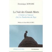 La Nuit des Grands Morts. L'initiée et l'épouse chez les Tamberma du Togo - Dominique Sewane La Nuit des Grands Morts. L'initiée et l'épouse chez les Tamberma du Togo - Dominique Sewane