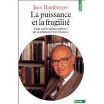 La puissance et la fragilité, Jean Hamburger La puissance et la fragilité, Jean Hamburger
