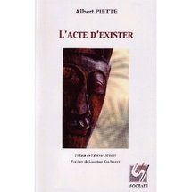 Commander <em>L'acte d'exister : une phénoménographie de la présence</em>, Albert Piette
