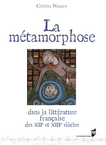 La métamorphose dans la littérature narrative française des XIIe et XIIIe siècles