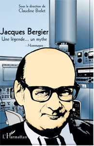 Commander <em>Jacques Bergier, Une légende... un mythe - Hommages - </em>