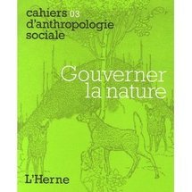 Commander <em>Gouverner la nature, Cahiers d'anthropologie sociale n°3<em> Commander <em>Gouverner la nature, Cahiers d'anthropologie sociale n°3<em>
