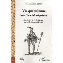 Note de lecture à propos de l'ouvrage de Dominique Pechberty : Vie quotidienne aux Îles Marquises d'après les Récits de voyageurs durant la période 1797 - 1842