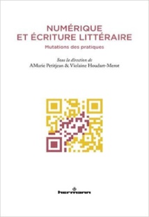 Numérique et écriture littéraire. Mutations des pratiques