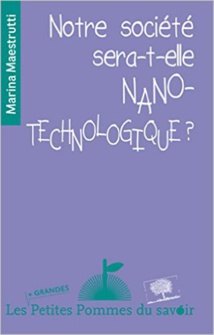 Notre société sera-t-elle nano-technologique ?, Marina Maestrutti Notre société sera-t-elle nano-technologique ?, Marina Maestrutti