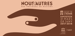 "Nous et les autres, des préjugés au racisme" - Musée de l'Homme, 31 mars 2017 - 8 janvier 2018