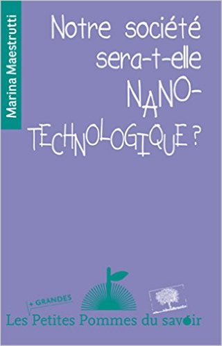 Notre société sera-t-elle nano-technologique ?, Marina Maestrutti
