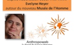Evelyne Heyer : autour du Musée de l'Homme, interview réalisée par Sophie Haberbüsch-Sueur
