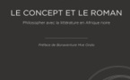 Le Concept et le roman. Philosopher avec la littérature en Afrique noire