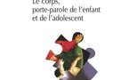 Interview de Marika Bergès-Bounes et Jean-Marie Forget à propos du "Corps porte-parole de l'enfant et de l'adolescent"