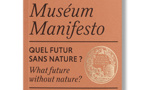 Manifeste du Muséum : Quel futur sans nature ?