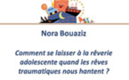 Comment se laisser à la rêverie adolescente quand les rêves traumatiques nous hantent ?